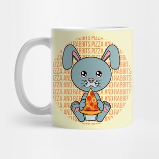 All I Need is pizza and rabbits, pizza and rabbits, pizza and rabbits lover Mug